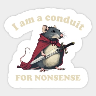 I Am A Conduit For Nonsense Sticker